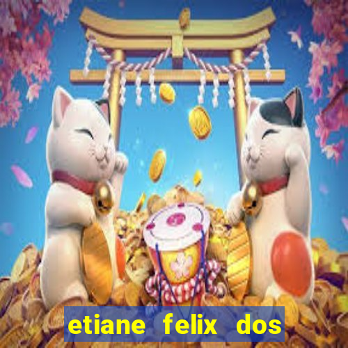 etiane felix dos santos pelada